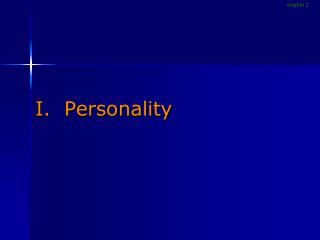 I. Personality