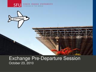 Exchange Pre-Departure Session October 23, 2010