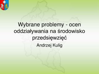 Wybrane problemy - ocen oddziaływania na środowisko przedsięwzięć