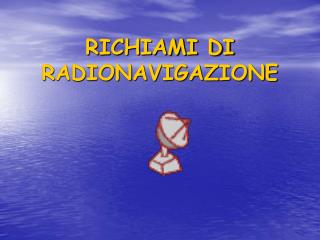 RICHIAMI DI RADIONAVIGAZIONE