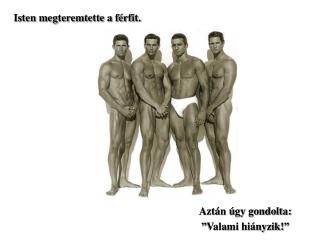 Isten megteremtette a férfit.