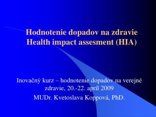 Hodnotenie dopadov na zdravie Health impact assesment (HIA)