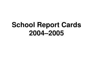 School Report Cards 2004–2005