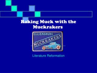 Raking Muck with the Muckrakers 