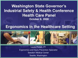 Leslie Pickett, PT Ergonomics and Injury Prevention Specialist Swedish Medical Center