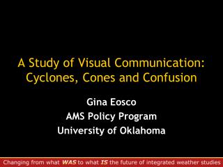 A Study of Visual Communication: Cyclones, Cones and Confusion