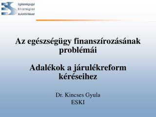 Az egészségügy finanszírozásának problémái Adalékok a járulékreform kéréseihez