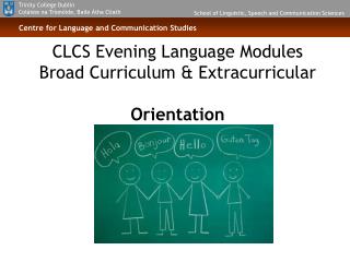 CLCS Evening Language Modules Broad Curriculum &amp; Extracurricular Orientation