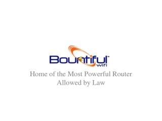 Home of the Most Powerful Router Allowed by Law