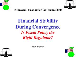 Dubrovnik Economic Conference 2005 Financial Stability During Convergence Is Fiscal Policy the