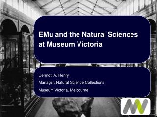 EMu and the Natural Sciences at Museum Victoria