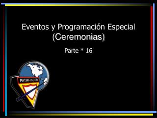 Eventos y Programación Especial (Ceremonias)