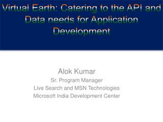 Virtual Earth: Catering to the API and Data needs for Application Development