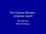 The Calman Review - progress report