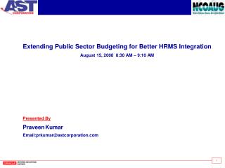 Extending Public Sector Budgeting for Better HRMS Integration August 15, 2008 8:30 AM – 9:10 AM