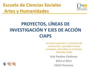 PROYECTOS, LÍNEAS DE INVESTIGACIÓN Y EJES DE ACCIÓN CIAPS