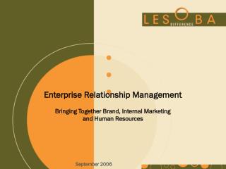 Enterprise Relationship Management Bringing Together Brand, Internal Marketing and Human Resources