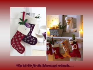Was ich Dir für die Adventszeit wünsche….