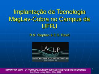 Implantação da Tecnologia MagLev-Cobra no Campus da UFRJ R.M. Stephan &amp; E.G. David