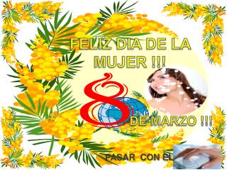 FELIZ DIA DE LA MUJER !!!