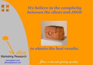 We believe in the complicity between the client and JDOS