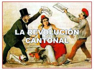 LA REVOLUCIÓN CANTONAL