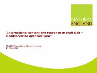 “ International context and response to draft D5b – a conservation agencies view”