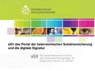 eSV das Portal der österreichischen Sozialversicherung und die digitale Signatur