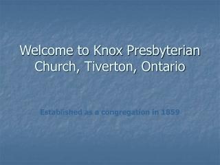 Welcome to Knox Presbyterian Church, Tiverton, Ontario