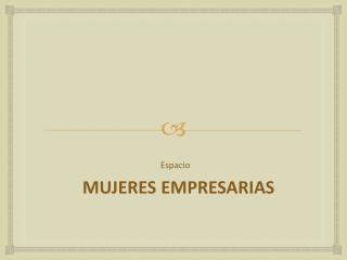 Espacio MUJERES EMPRESARIAS