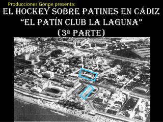 El hockey sobre patines en Cádiz “EL Patín club La Laguna” (3ª parte)