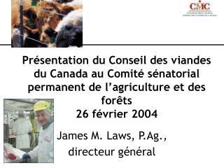 James M. Laws, P.Ag., directeur général