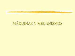 MÁQUINAS Y MECANISMOS