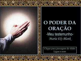 O PODER DA ORAÇÃO -Meu testemunho- Maria Ely Blank