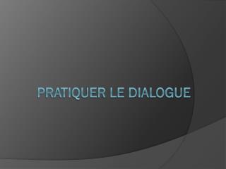 Pratiquer le dialogue