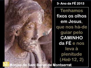 Tenhamos fixos os olhos em Jesus , que nos há-de guiar pelo CAMINHO