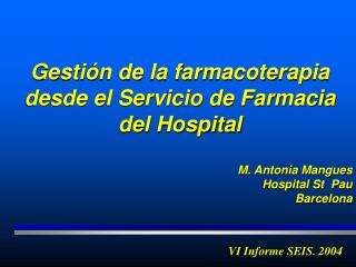 Gestión de la farmacoterapia desde el Servicio de Farmacia del Hospital M. Antonia Mangues