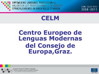 CELM Centro Europeo de Lenguas Modernas del Consejo de Europa,Graz.