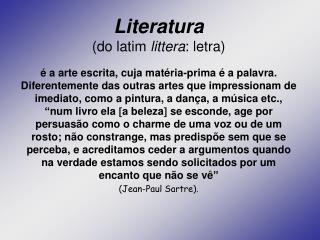 Literatura (do latim littera : letra)
