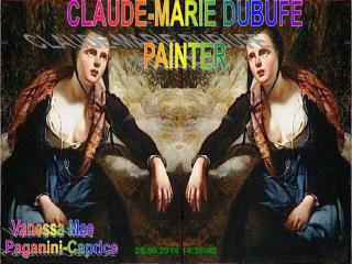 CLAUDE-MARIE DUBUFE PAINTER
