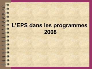 L’EPS dans les programmes 2008