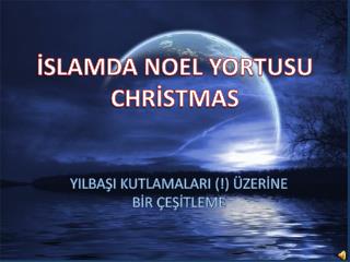 İSLAMDA NOEL YORTUSU CHRİSTMAS