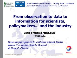 From observation to data to information for scientists, policymakers… and the industry