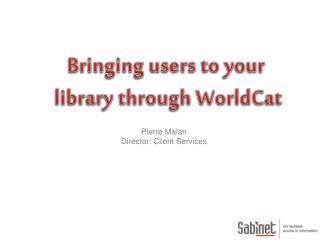 Bringing users to your library through WorldCat