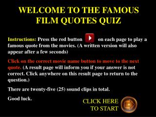 WELCOME TO THE FAMOUS FILM QUOTES QUIZ