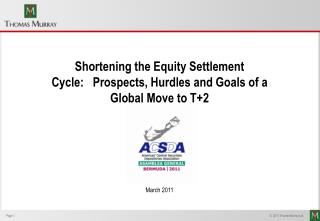 Shortening the Equity Settlement Cycle:   Prospects, Hurdles and Goals of a Global Move to T+2