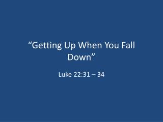 “Getting Up When You Fall Down”