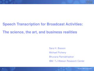 Speech Transcription for Broadcast Activities: The science, the art, and business realities