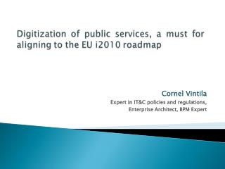 Cornel Vintila Expert in IT&amp;C policies and regulations, Enterprise Architect, BPM Expert