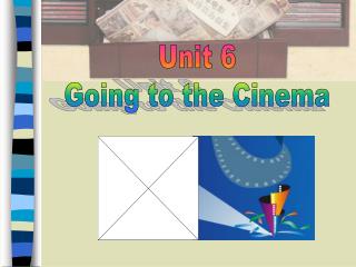 Unit 6 Going to the Cinema